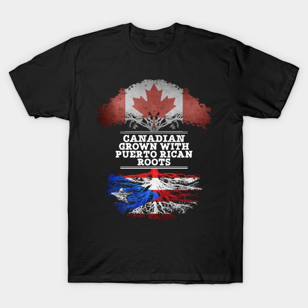 Canadian Grown With Puerto Rican Roots - Gift for Puerto Rican With Roots From Puerto Rico T-Shirt by Country Flags